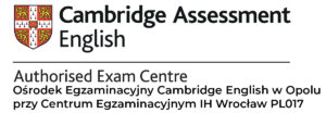 Cambridge Assessment English, Authorised Exam Centre. Ośrodek Egzaminacyjny Cambridge English w Opolu przy Centrum Egzaminacyjnym IH Wrocław PL017